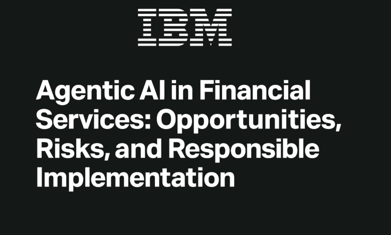 Agent AI in Financial Services: IBM’s white paper map, risk and responsible integration Agent AI in Financial Services: IBM’s white paper map, risk and responsible integration