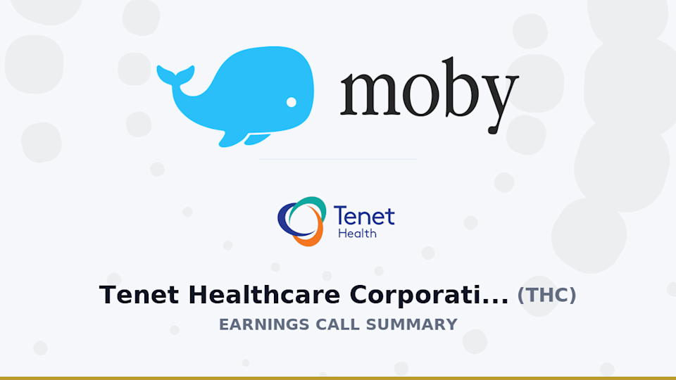 Tenet Healthcare Corporation Q1 2026 Earnings Call Summary Tenet Healthcare Corporation Q1 2026 Earnings Call Summary