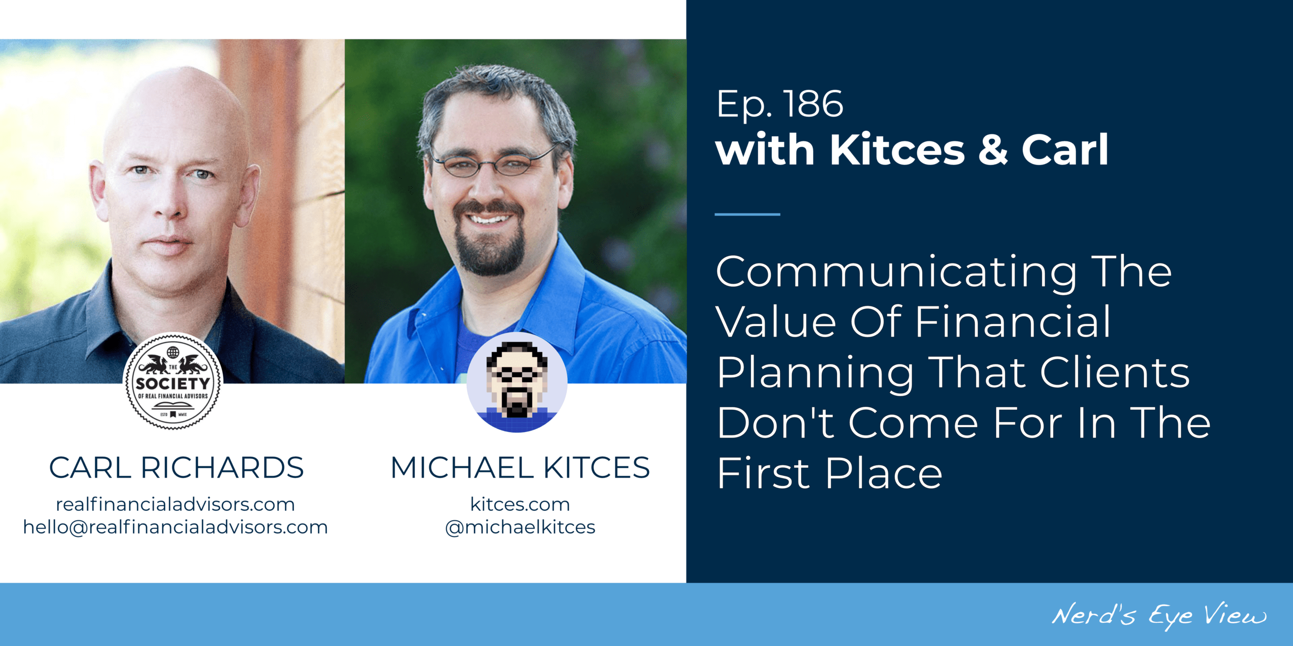 Communicating The Value Of Financial Planning That Clients Don’t Come For In The First Place: Kitces & Carl 186 Communicating The Value Of Financial Planning That Clients Don’t Come For In The First Place: Kitces & Carl 186