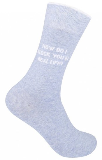 How Do I Block You In Real Life Socks How Do I Block You In Real Life Socks