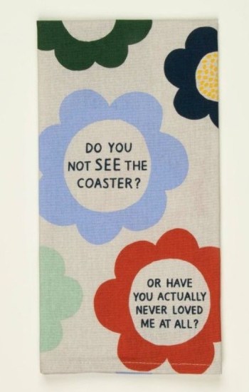 Do You Not See The Coaster Dish Towel Do You Not See The Coaster Dish Towel