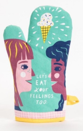 Let’s Eat Your Feelings Too Oven Mitt Let’s Eat Your Feelings Too Oven Mitt