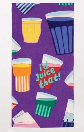 I’d Juice That Dish Towel I’d Juice That Dish Towel