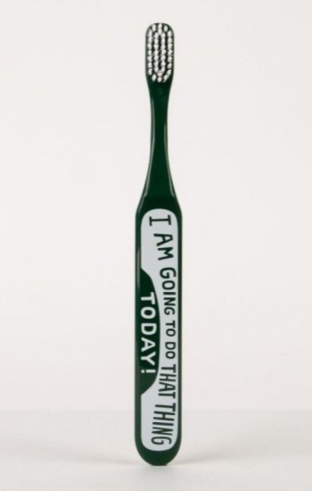 I Am Going To Do That Thing Today Toothbrush I Am Going To Do That Thing Today Toothbrush