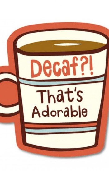 Decaf? That’s Adorable Sticker Decaf? That’s Adorable Sticker