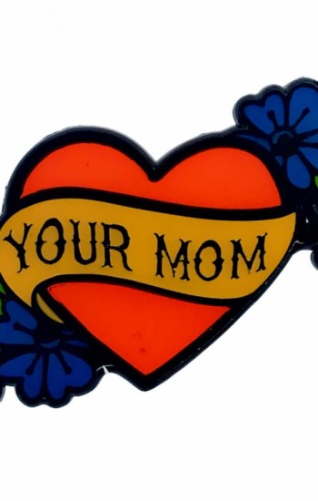 Geeky & Kinky Your Mom Heart Tattoo Pin Geeky & Kinky Your Mom Heart Tattoo Pin