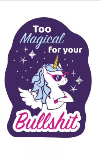 Too Magical For Your Bullshit Sticker Too Magical For Your Bullshit Sticker