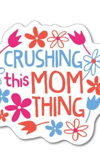 Crushing This Mom Thing Sticker Crushing This Mom Thing Sticker