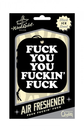 Wood Rocket Air Freshener Fuck You You Fucking Fuck Wood Rocket Air Freshener Fuck You You Fucking Fuck