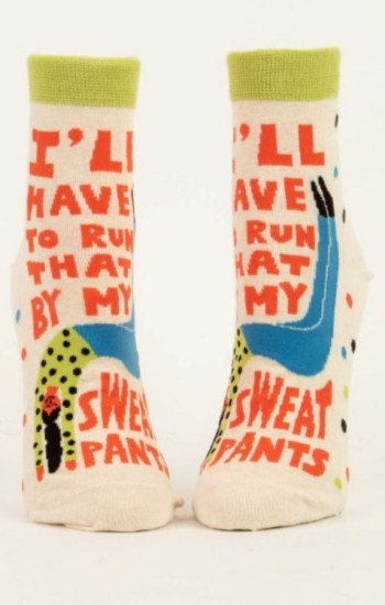 I’ll Have To Run That By My Sweatpants Ankle Socks I’ll Have To Run That By My Sweatpants Ankle Socks
