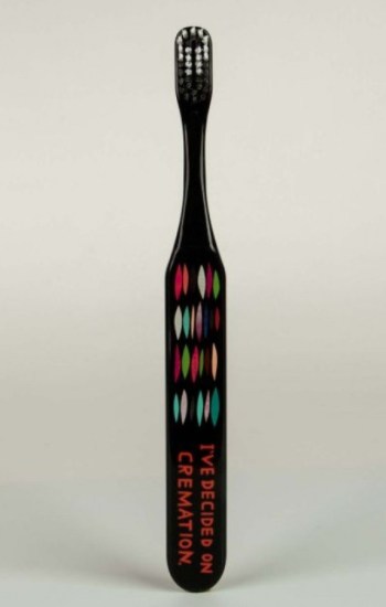 I’ve Decided On Cremation Toothbrush I’ve Decided On Cremation Toothbrush