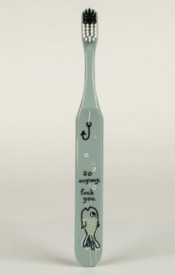 So Anyway, Fuck You. Toothbrush So Anyway, Fuck You. Toothbrush