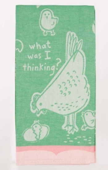 What Was I Thinking Dish Towel What Was I Thinking Dish Towel