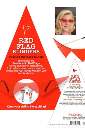Red Flag Blinders – Keep Making Bad Life Choices, Baby! Red Flag Blinders – Keep Making Bad Life Choices, Baby!