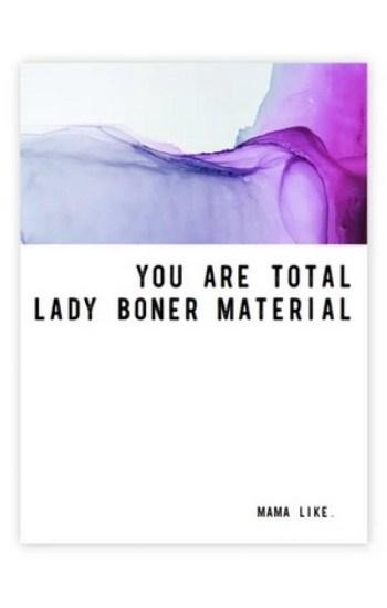 You Are Total Lady Boner Material Greeting Card You Are Total Lady Boner Material Greeting Card