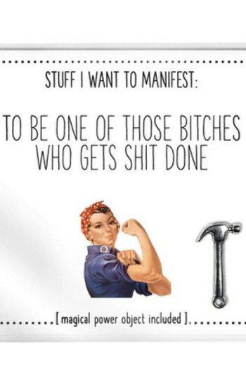 Stuff I Want To Manifest : To Be One of Those Bitches Who Gets Shit Done Stuff I Want To Manifest : To Be One of Those Bitches Who Gets Shit Done
