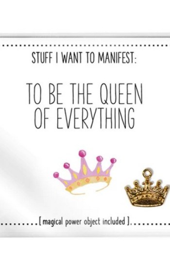 Stuff I Want To Manifest : To Be The Queen of Everything Stuff I Want To Manifest : To Be The Queen of Everything