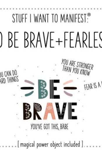 Stuff I Want To Manifest : To Be Brave and Fearless Stuff I Want To Manifest : To Be Brave and Fearless