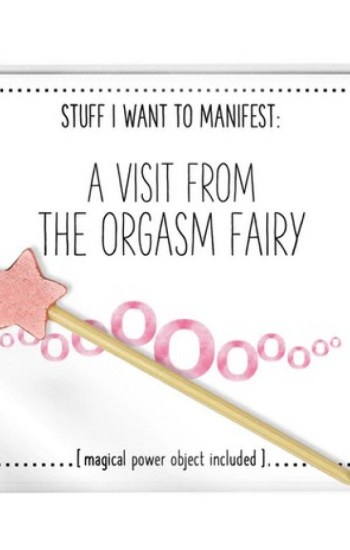 Stuff I Want To Manifest : A Visit From The Orgasm Fairy Stuff I Want To Manifest : A Visit From The Orgasm Fairy