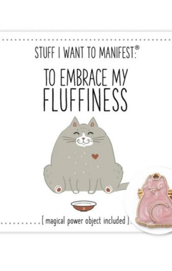 Stuff I Want To Manifest : To Embrace My Fluffiness Stuff I Want To Manifest : To Embrace My Fluffiness