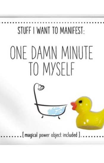 Stuff I Want To Manifest : One Damn Minute To Myself Stuff I Want To Manifest : One Damn Minute To Myself