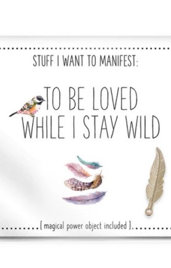 Stuff I Want To Manifest : To Be Loved While I Stay Wild Stuff I Want To Manifest : To Be Loved While I Stay Wild
