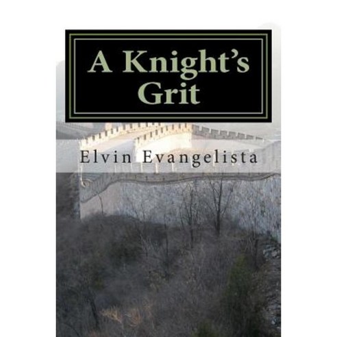 A Knight's Grit Paperback, Createspace Independent Publishing Platform