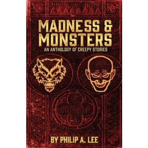 Madness & Monsters, Philip A. Lee