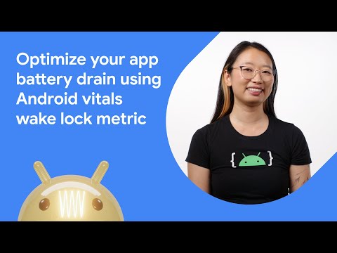 Optimize your app battery using Android vitals wake lock metric Optimize your app battery using Android vitals wake lock metric