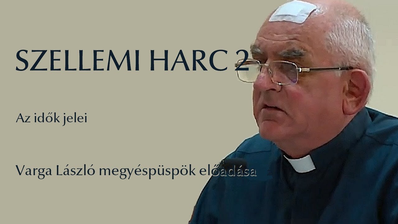 Szellemi harc 2.0 – Varga László püspök online lelkigyakorlata Szellemi harc 2.0 – Varga László püspök online lelkigyakorlata