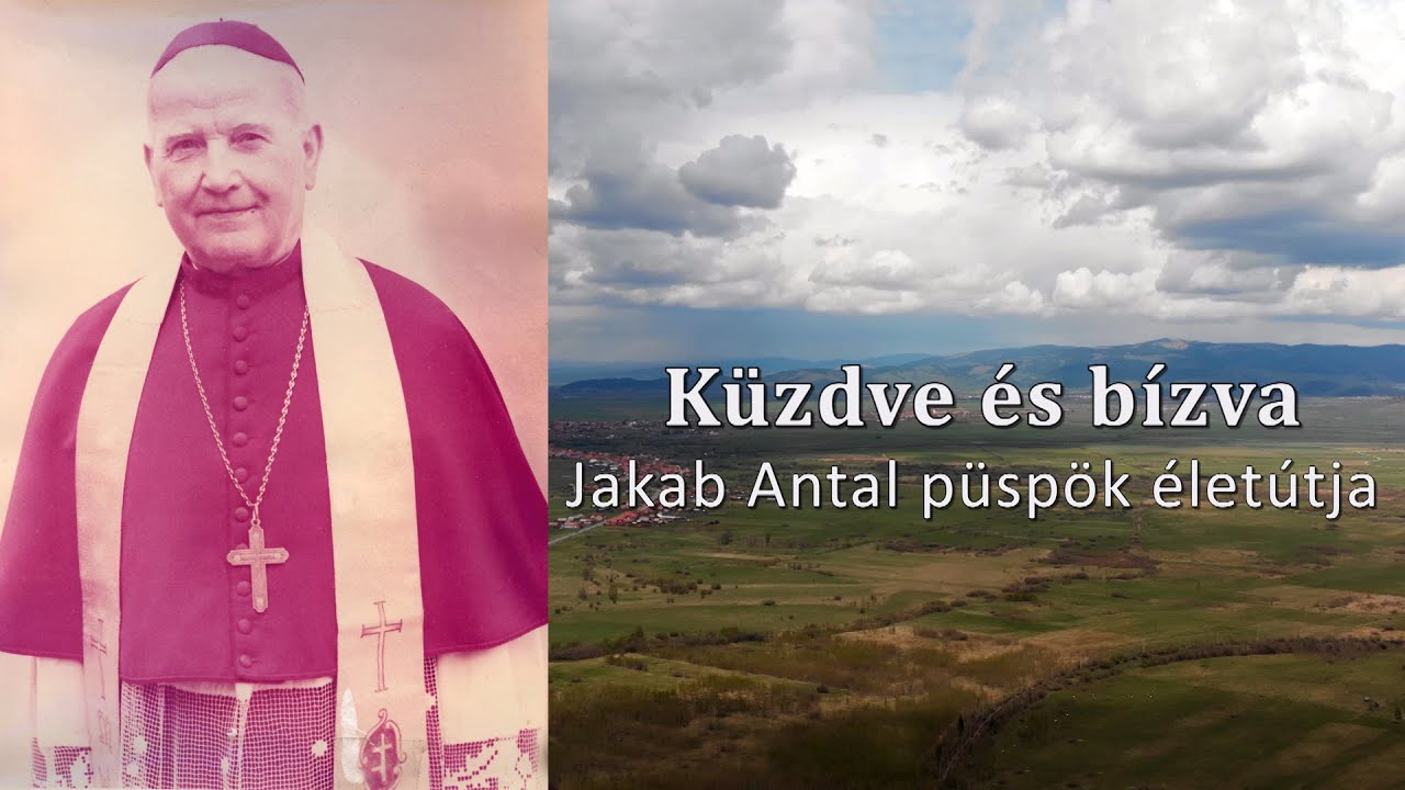 Küzdve és bízva – Jakab Antal püspök életútja (2020) Küzdve és bízva – Jakab Antal püspök életútja (2020)
