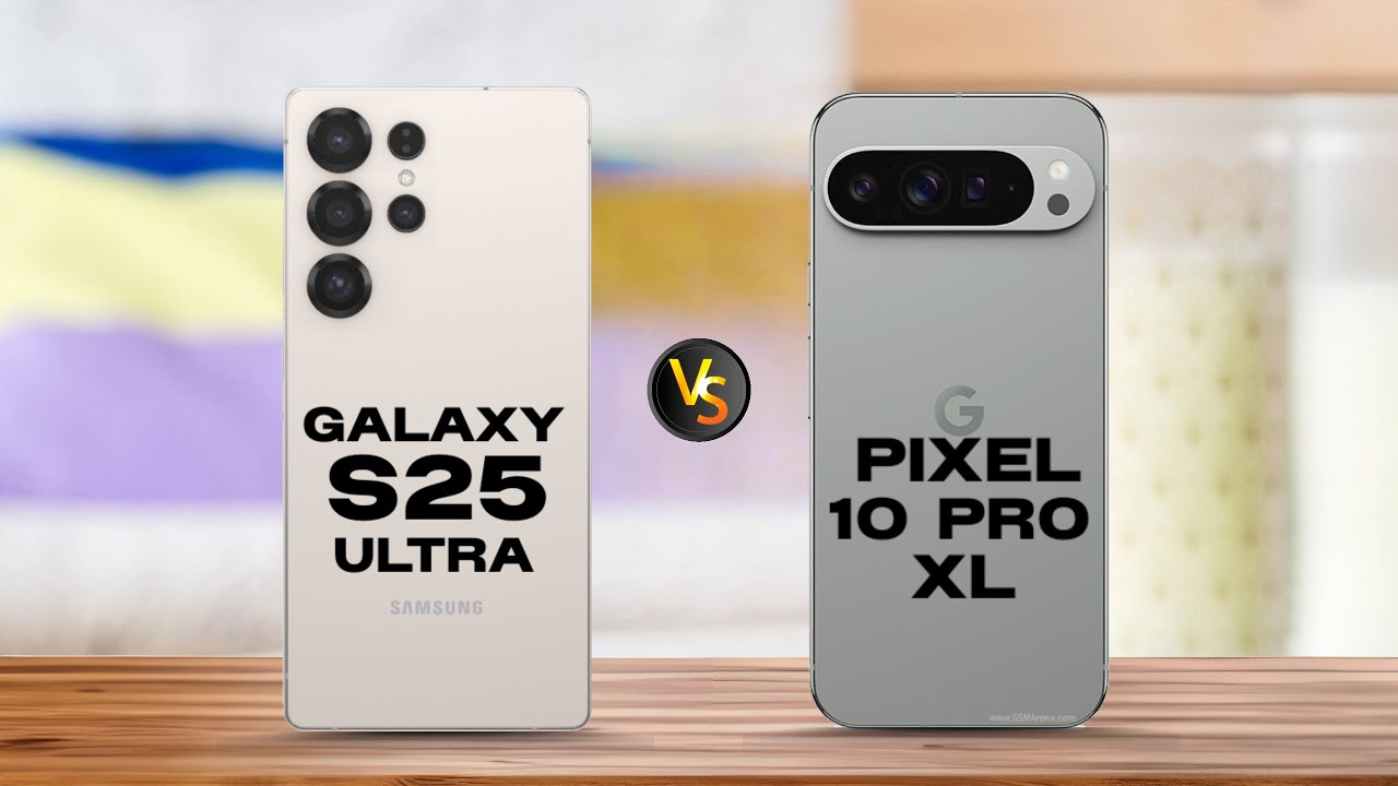 Google Pixel 10 Pro XL vs Samsung Galaxy S25 Ultra: Perbandingan Flagship Terbaik 2025