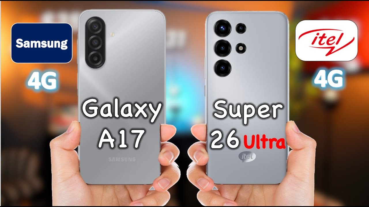 Perbandingan Samsung Galaxy A17 4G Vs Itel Super 26 Ultra