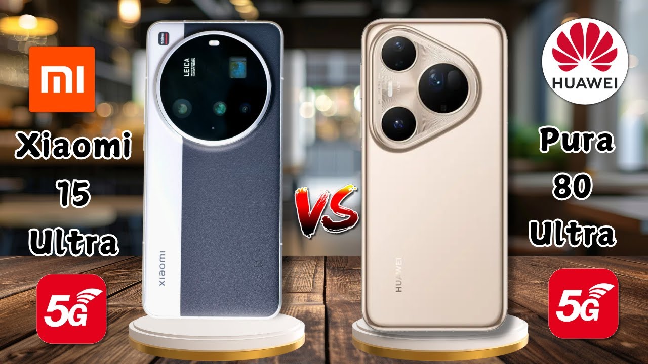Huawei Pura 80 Ultra vs Xiaomi 15 Ultra 2025