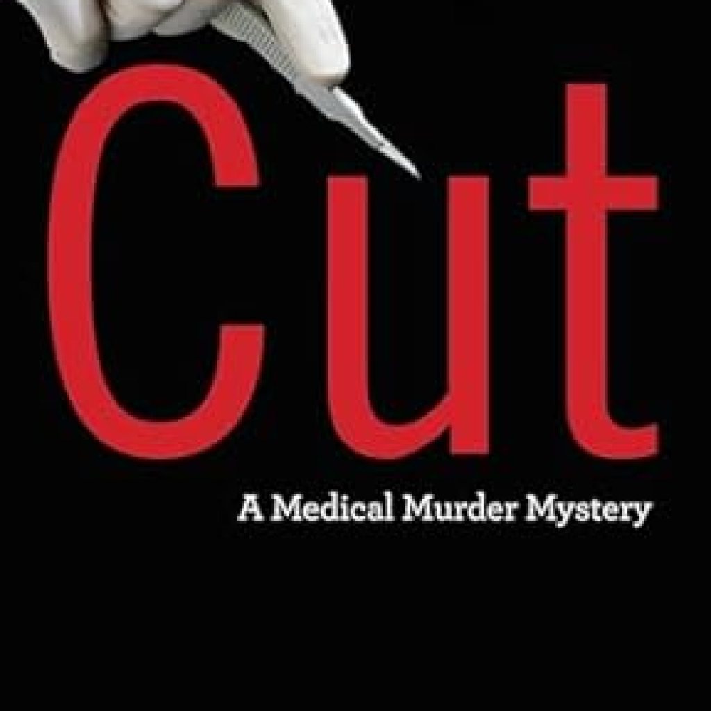 Unraveling Secrets in the Operating Room: A Captivating Review of Cut: A Medical Murder Mystery Unraveling Secrets in the Operating Room: A Captivating Review of Cut: A Medical Murder Mystery