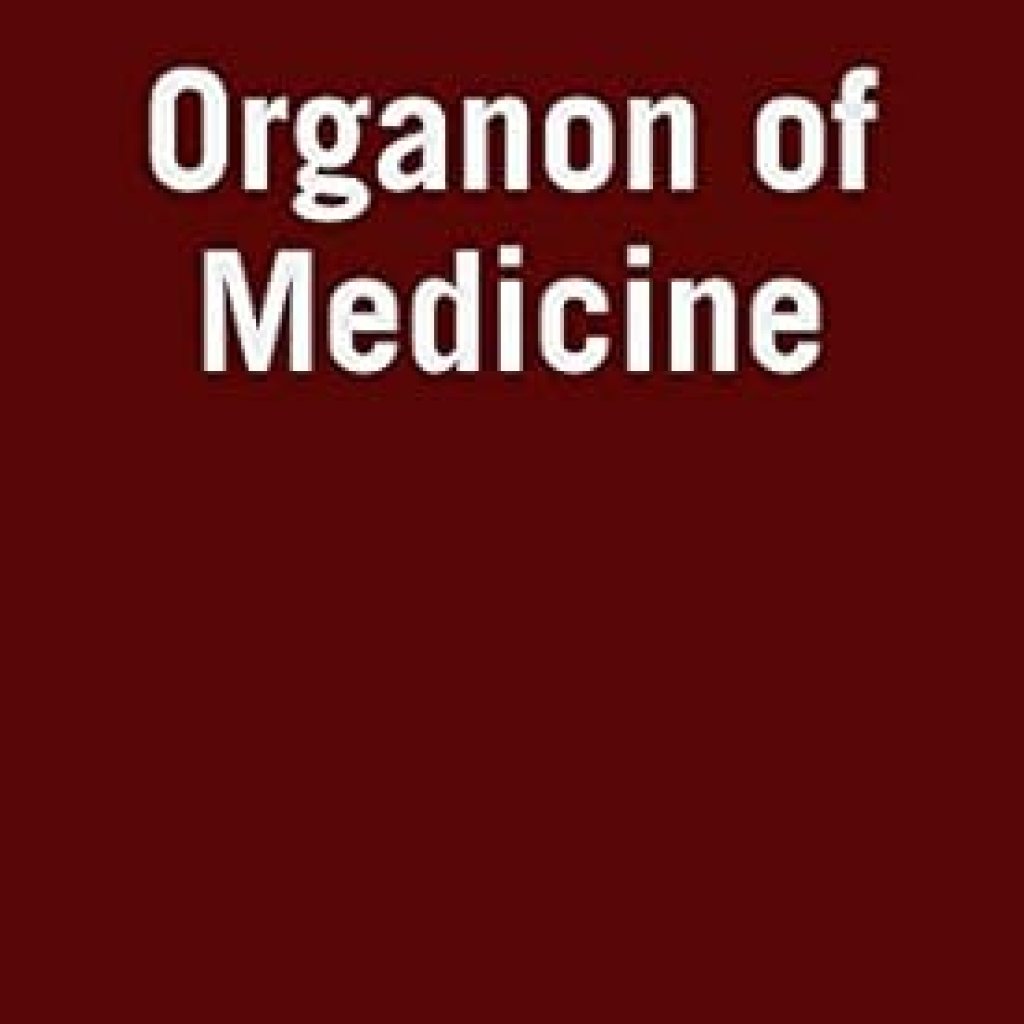 Transform Your Healing Practice: A Comprehensive Review of ‘Organon of Medicine’ Transform Your Healing Practice: A Comprehensive Review of ‘Organon of Medicine’