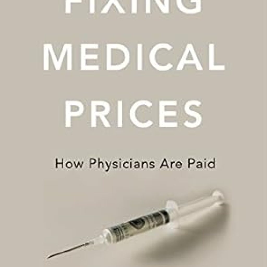 Transformative Insights Revealed in ‘Fixing Medical Prices: How Physicians Are Paid’ – A Must-Read for Healthcare Professionals Transformative Insights Revealed in ‘Fixing Medical Prices: How Physicians Are Paid’ – A Must-Read for Healthcare Professionals