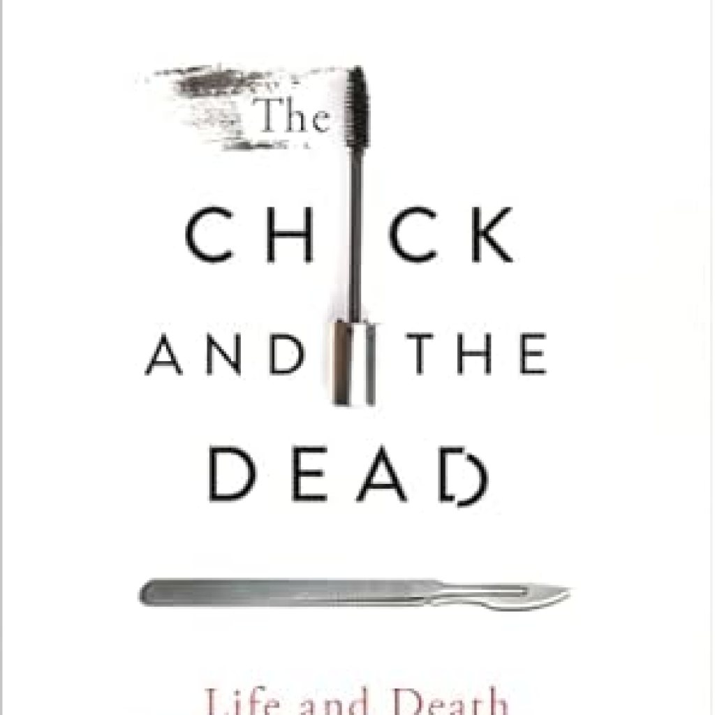Uncover the Secrets of Mortuary Life: A Review of The Chick and the Dead: Life and Death Behind Mortuary Doors Uncover the Secrets of Mortuary Life: A Review of The Chick and the Dead: Life and Death Behind Mortuary Doors