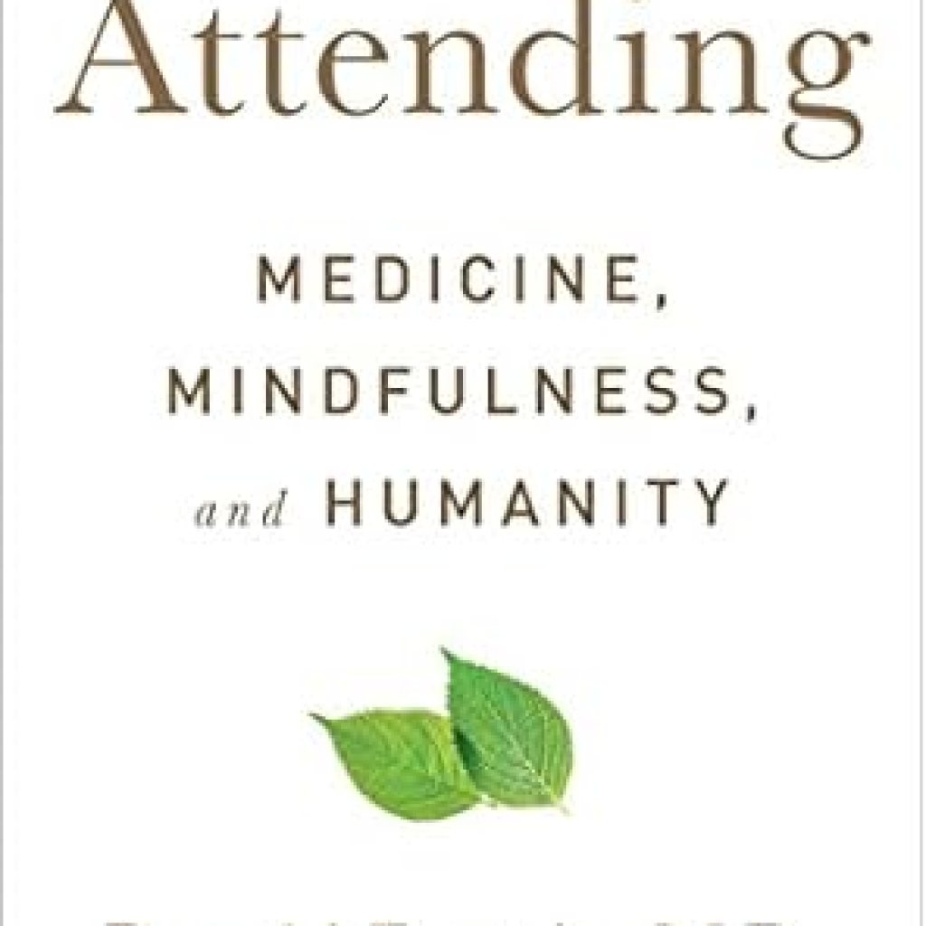Discover the Transformative Insights in This Must-Read Review of *Attending: Medicine, Mindfulness, and Humanity* Discover the Transformative Insights in This Must-Read Review of *Attending: Medicine, Mindfulness, and Humanity*