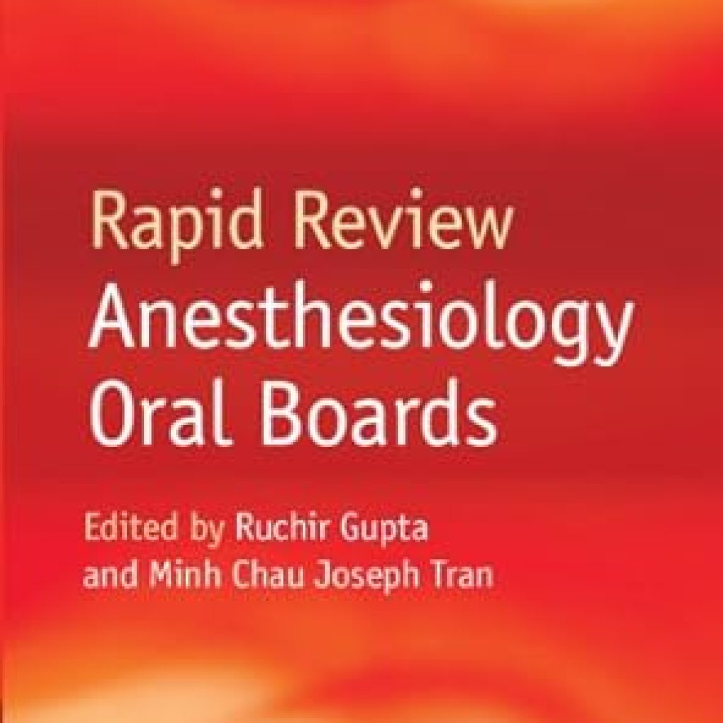 Essential Insights: Rapid Review Anesthesiology Oral Boards – Your Key to Success in Anesthesiology Exam Preparation! Essential Insights: Rapid Review Anesthesiology Oral Boards – Your Key to Success in Anesthesiology Exam Preparation!