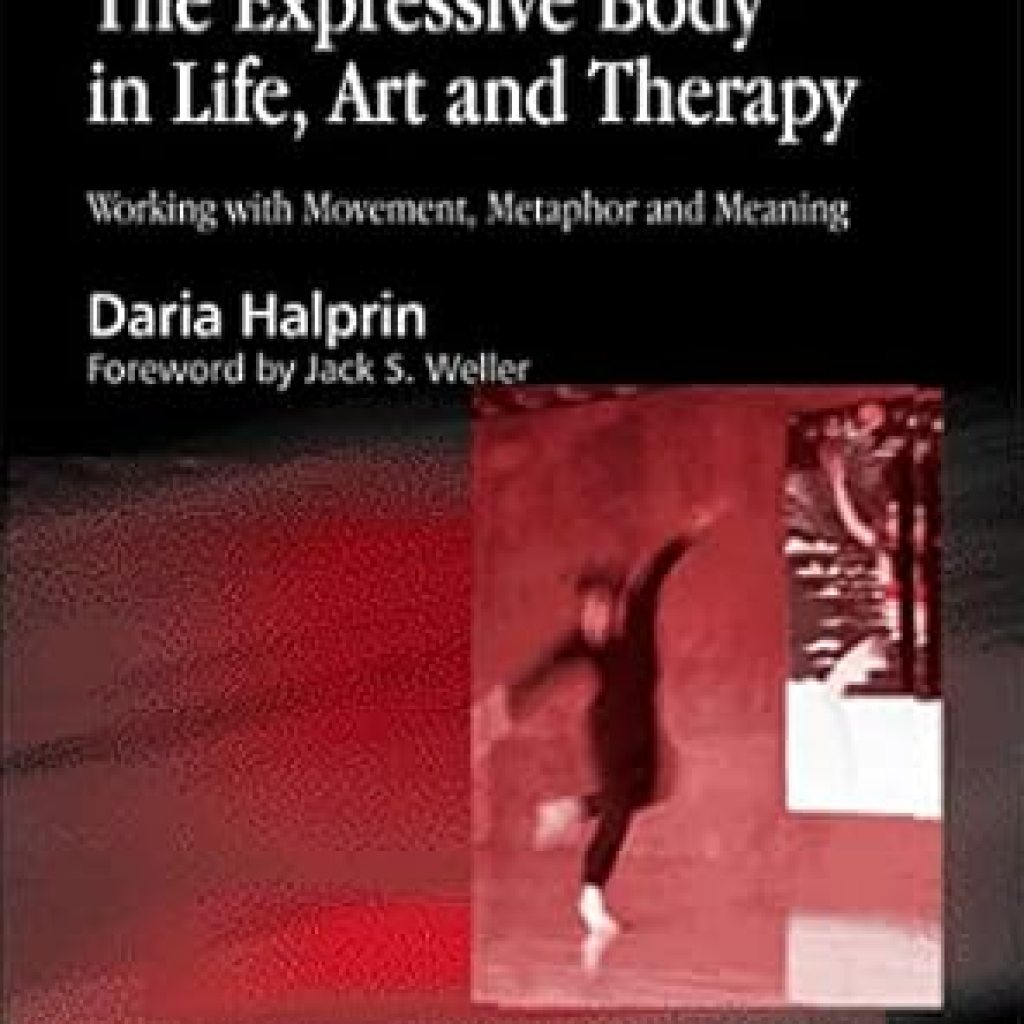 Transform Your Understanding of Movement and Emotion: A Review of The Expressive Body in Life, Art, and Therapy: Working with Movement, Metaphor and Meaning Transform Your Understanding of Movement and Emotion: A Review of The Expressive Body in Life, Art, and Therapy: Working with Movement, Metaphor and Meaning