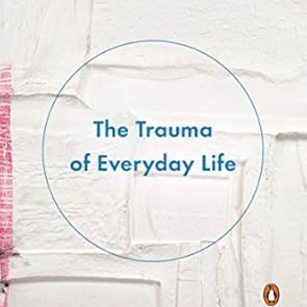 Discover Healing Insights in My Review of The Trauma of Everyday Life: A Path to Resilience and Understanding Discover Healing Insights in My Review of The Trauma of Everyday Life: A Path to Resilience and Understanding