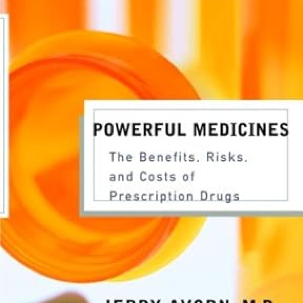 Must-Read Insights: Powerful Medicines: The Benefits, Risks, and Costs of Prescription Drugs – Revised, Updated Edition Must-Read Insights: Powerful Medicines: The Benefits, Risks, and Costs of Prescription Drugs – Revised, Updated Edition