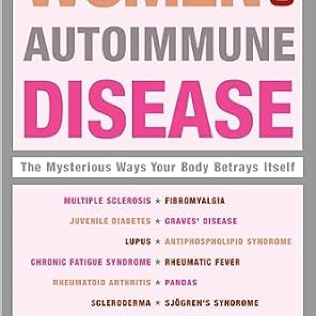 Discover the Hidden Truths: A Must-Read Review of ‘Women and Autoimmune Disease: The Mysterious Ways Your Body Betrays Itself’ Discover the Hidden Truths: A Must-Read Review of ‘Women and Autoimmune Disease: The Mysterious Ways Your Body Betrays Itself’