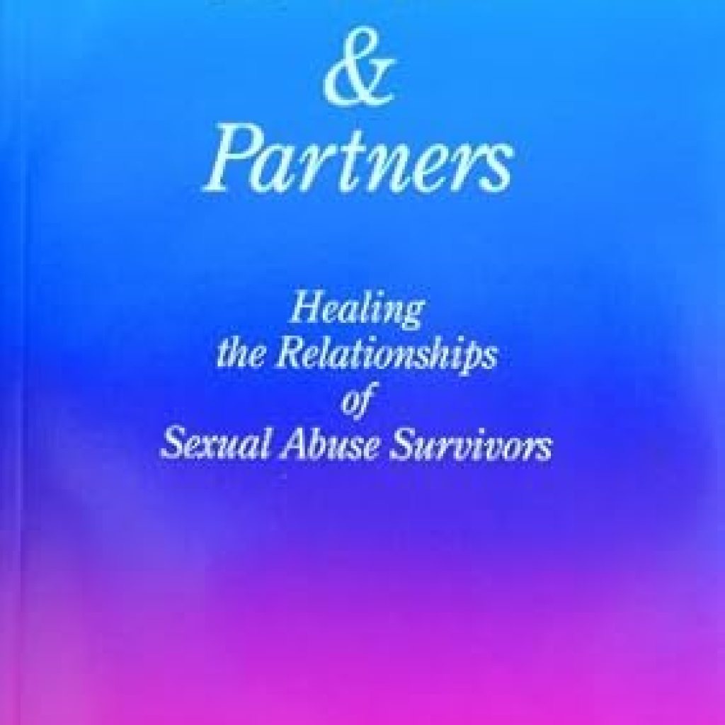 Transformative Insights for Healing: A Review of ‘Survivors & Partners, Healing the Relationships of Sexual Abuse Survivors’ Transformative Insights for Healing: A Review of ‘Survivors & Partners, Healing the Relationships of Sexual Abuse Survivors’