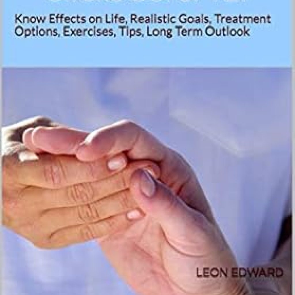 Essential Insights: A Comprehensive Review of UNDERSTANDING SPASTICITY After Stroke SCI or TBI: Know Effects on Life, Realistic Goals, Treatment Options, Exercises, Tips, Long Term Outlook Essential Insights: A Comprehensive Review of UNDERSTANDING SPASTICITY After Stroke SCI or TBI: Know Effects on Life, Realistic Goals, Treatment Options, Exercises, Tips, Long Term Outlook