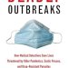 An Eye-Opening Journey into Global Health Crises: Deadly Outbreaks – How Medical Detectives Save Lives Threatened by Killer Pandemics, Exotic Viruses, and Drug-Resistant Parasites An Eye-Opening Journey into Global Health Crises: Deadly Outbreaks – How Medical Detectives Save Lives Threatened by Killer Pandemics, Exotic Viruses, and Drug-Resistant Parasites