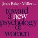 Discover Transformative Insights: A Review of Toward a New Psychology of Women Discover Transformative Insights: A Review of Toward a New Psychology of Women