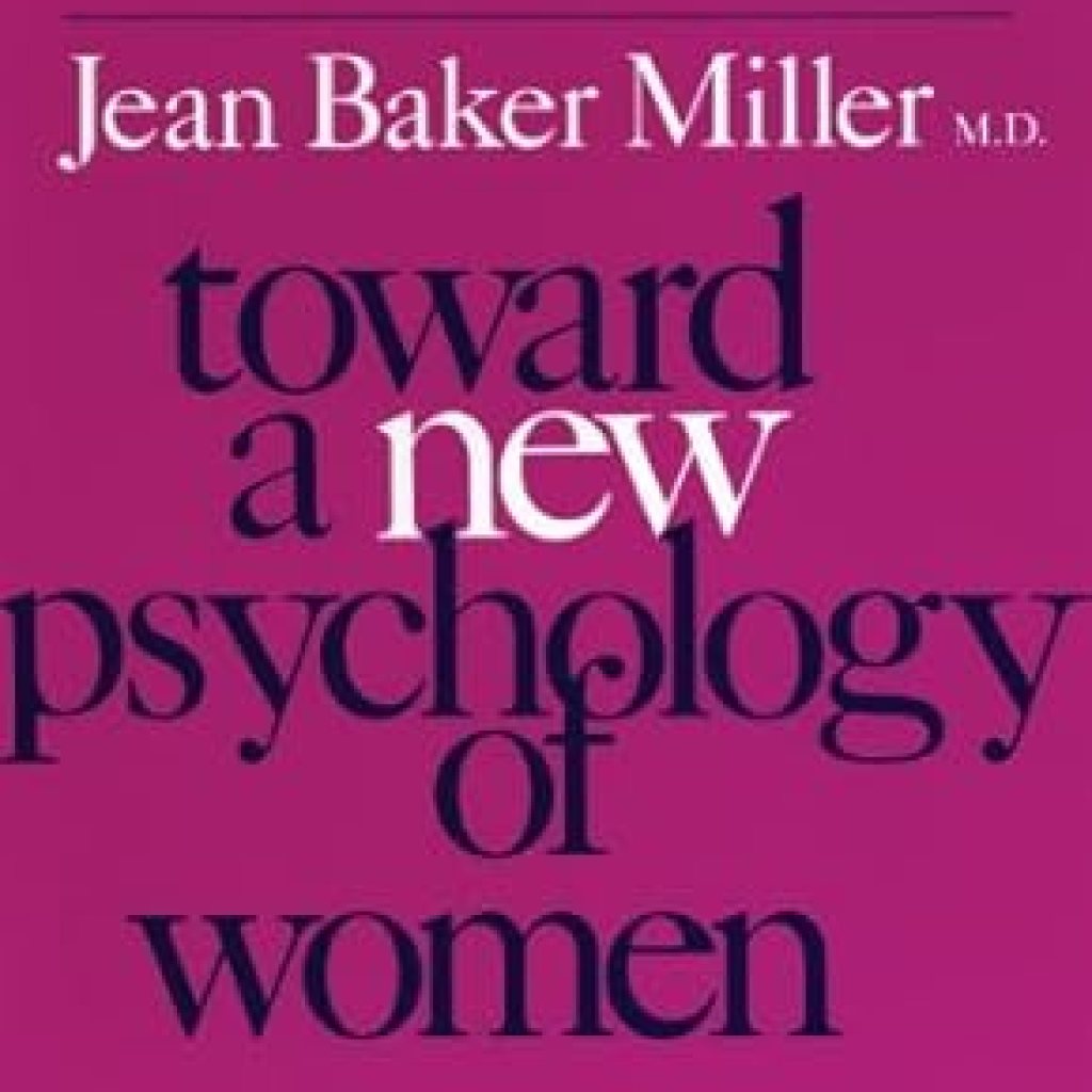 Discover Transformative Insights: A Review of Toward a New Psychology of Women Discover Transformative Insights: A Review of Toward a New Psychology of Women