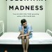 An Eye-Opening Journey: A Review of Voluntary Madness: Lost and Found in the Mental Healthcare System An Eye-Opening Journey: A Review of Voluntary Madness: Lost and Found in the Mental Healthcare System